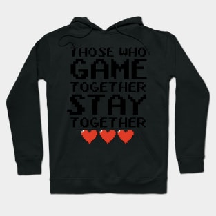 Those Who Game Together Hoodie